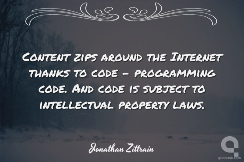 Content zips around the Internet thanks to code - programming code. And code is subject to intellectual property laws.