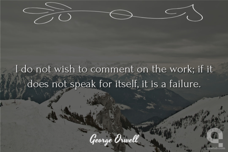 I do not wish to comment on the work; if it does not speak for itself, it is a failure.