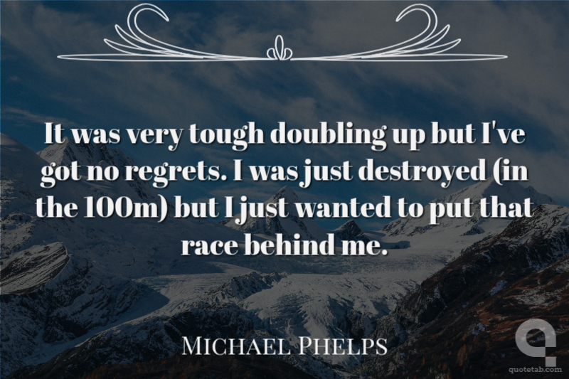 It was very tough doubling up but I've got no regrets. I was just destroyed (in the 100m) but I just wanted to put that race behind me.