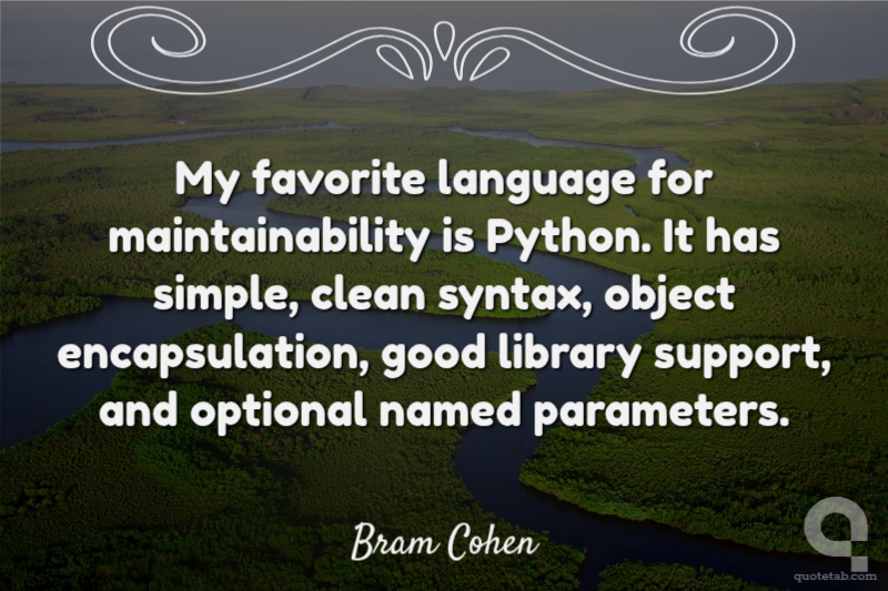 My favorite language for maintainability is Python. It has simple, clean syntax, object encapsulation, good library support, and optional named parameters.