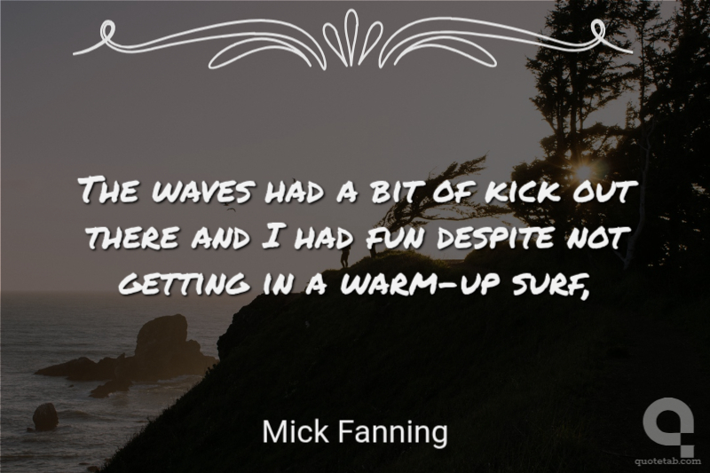 The waves had a bit of kick out there and I had fun despite not getting in a warm-up surf,